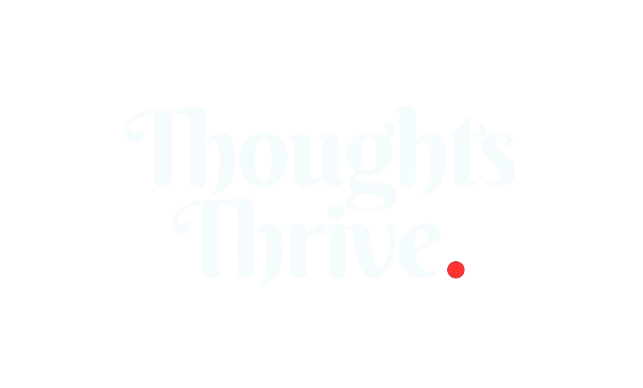 Thoughts Thrive